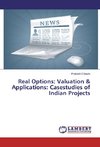 Real Options: Valuation & Applications: Casestudies of Indian Projects