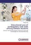 Educational uses of participatory web tools among Chinese students