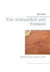 Von Achtsamkeit und Fantasie