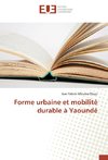 Forme urbaine et mobilité durable à Yaoundé