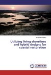 Utilizing living shorelines and hybrid designs for coastal restoration