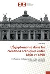 L'Égyptomanie dans les créations scéniques entre 1860 et 1890