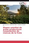 Mapeo satelital de áreas productoras hospedantes de moscas de la fruta