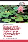 Construcciones socioculturales del comportamiento reproductivo en indígenas Embera Eyabida Nusidó - Colombia