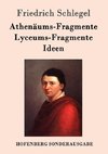 Athenäums-Fragmente / Lyceums-Fragmente / Ideen