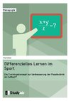 Differenzielles Lernen im Sport. Ein Trainingskonzept zur Verbesserung der Passtechnik im Fußball?