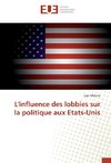 L'influence des lobbies sur la politique aux Etats-Unis