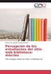 Percepción de los estudiantes del sitio web biblioteca: móviles