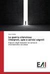 La guerra silenziosa: interpreti, spie e servizi segreti