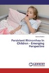 Persistent Rhinorrhea In Children - Emerging Perspective