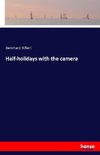 Half-holidays with the camera