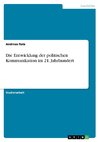 Die Entwicklung der politischen Kommunikation im 21. Jahrhundert