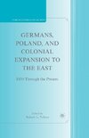 Germans, Poland, and Colonial Expansion to the East