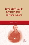 Love, Death, and Revolution in Central Europe