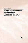 Immigration Policy and Foreign Workers in Japan