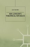 Ben Jonson's Theatrical Republics