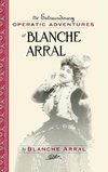 The Extraordinary Operatic Adventures of Blanche Arral