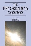 THE PREORDAINED COSMOS