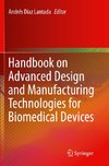 Handbook on Advanced Design and Manufacturing Technologies for Biomedical Devices