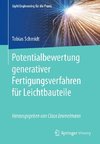 Potentialbewertung generativer Fertigungsverfahren für Leichtbauteile