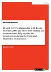 EU and NATO's relationship with Russia between 2000 and 2016. How realism and constructivism help explain the deterioration during the Putin and Medvedev presidencies