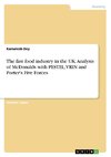 The fast food industry in the UK. Analysis of McDonalds with PESTEL, VRIN and Porter's Five Forces