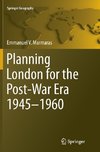 Planning London for the Post-War Era 1945-1960