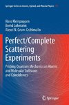 Perfect/Complete Scattering Experiments