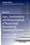 Ages, Geochemistry and Metamorphism of Neoarchean Basement in Shandong Province