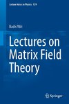 Lectures on Matrix Field Theory