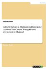 Cultural Factors in Multinational Enterprise Location. The Case of Foreign Direct Investment in Thailand