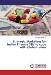 Strategic Marketing for Indian Pharma SSIs to cope with Globalization