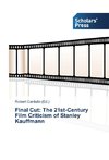 Final Cut: The 21st-Century Film Criticism of Stanley Kauffmann