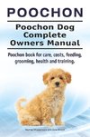 Poochon. Poochon Dog Complete Owners Manual. Poochon book for care, costs, feeding, grooming, health and training.