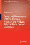 Design and Development of Metal-Forming Processes and Products Aided by Finite Element Simulation