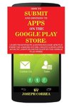 How To Submit And Distribute Apps On The Google Play Store