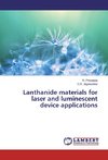 Lanthanide materials for laser and luminescent device applications