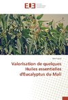 Valorisation de quelques Huiles essentielles d'Eucalyptus du Mali