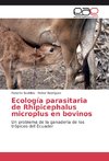 Ecología parasitaria de Rhipicephalus microplus en bovinos