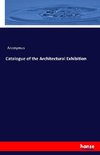 Catalogue of the Architectural Exhibition