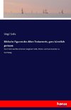 Biblische Figuren des Alten Testaments, ganz künstlich gerissen