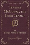 Tottenham, G: Terence McGowan, the Irish Tenant, Vol. 1 of 2