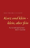 Kurz und klein - klein, aber fein