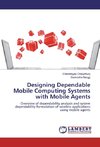 Designing Dependable Mobile Computing Systems with Mobile Agents