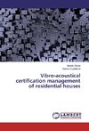 Vibro-acoustical certification management of residential houses