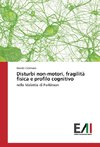 Disturbi non-motori, fragilità fisica e profilo cognitivo