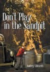 Don't Play in the Sandpit