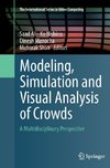 Modeling, Simulation and Visual Analysis of Crowds