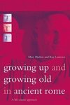 Harlow, M: Growing Up and Growing Old in Ancient Rome