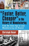 Faster, Better, Cheaper in the History of Manufacturing